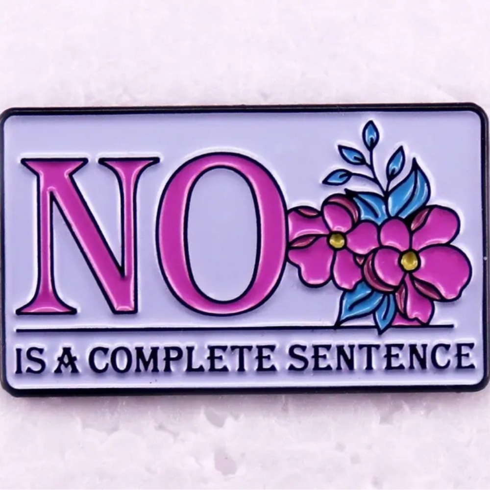 NO Is A Complete Sentence Enamel Pin, White & Pink Pin